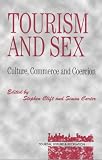 Tourism and Sex: Culture, Commerce and Coercion (Tourism, Leisure, and Recreation Series)