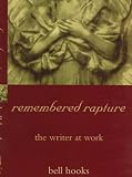 Remembered Rapture: The Writer at Work
