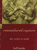 remembered rapture: the writer at work