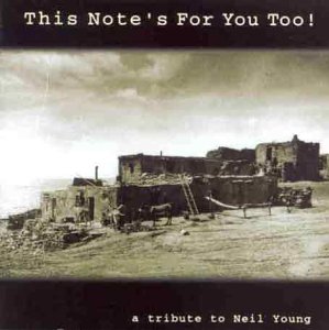 CD-Charts  Search : This Note's for You Too: Tribute to Neil Young