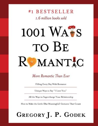 1001 Ways to Be Romantic: More Romantic Than Ever