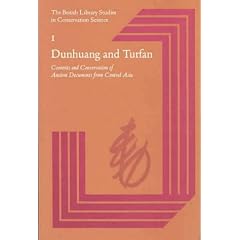 Dunhuang and Turfan: Contents and Conservation of Ancient Documents from Central Asia (British Library Studies in Conservation Science)