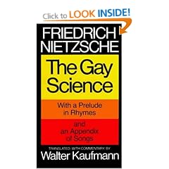 The Gay Science, with a prelude in rhymes and an appendix of songs. Translated, with commentary , by Walter Kaufmann