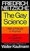 The Gay Science, with a prelude in rhymes and an appendix of songs. Translated, with commentary , by Walter Kaufmann