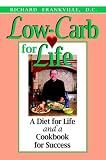 Low-Carb for Life: A Diet for Life and a Cookbook for Success