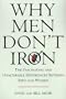 Why Men Don't Iron: The Fascin