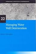 Managing Water Well Deterioration: IAH International Contributions to Hydrogeology 22 (International Contributions to Hydrogeology, V. 22)