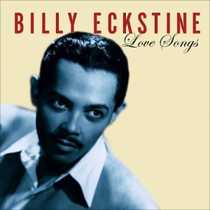 Love Songs by Billy Eckstine (Audio CD - 2004)