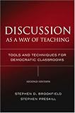 Discussion as a Way of Teaching: Tools and Techniques for Democratic Classrooms (Jossey Bass Higher and Adult Education Series)