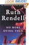 No More Dying Then: An Inspector Wexford Mystery