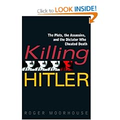 Killing Hitler: The Plots, the Assassins, and the Dictator Who Cheated Death