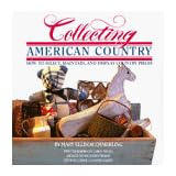Collecting American Country: How to Select, Maintain, and Display Country Pieces by Mary Ellisor Emmerling