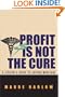 Profit Is Not the Cure: A Citizen's Guide to Saving Medicare