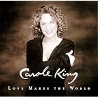 Click here to buy Love Makes the World by  Carole King .