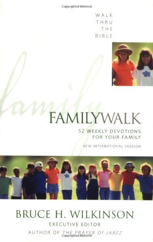 Family Walk: 52 Weekly Devotions for Your Family, by Bruce H. Wilkinson