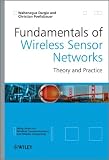 Fundamentals of Wireless Sensor Networks: Theory and Practice (Wireless Communications and Mobile Computing)