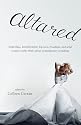 Altared: Bridezillas, Bewilderment, Big Love, Breakups, and What Women Really Think About Contemporary Weddings