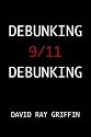 Debunking 9/11 Debunking: An Answer to Popular Mechanics and Other Defenders of the Official Conspiracy Theory