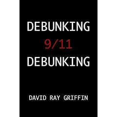 Debunking 9/11 Debunking: An Answer to Popular Mechanics and Other Defenders of the Official Conspiracy Theory