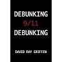 Debunking 9/11 Debunking: An Answer to Popular Mechanics and Other Defenders of the Official Conspiracy Theory