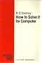 How to Solve It by Computer (Prentice-Hall International Series in Computer Science)
