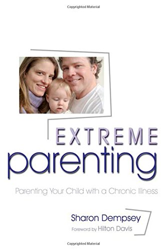 Extreme Parenting: Parenting Your Child with a Chronic Illness