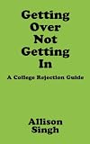 Getting Over Not Getting In: A College Rejection Guide