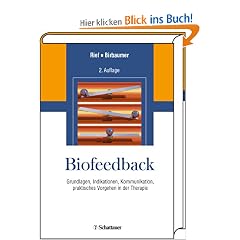 Biofeedback: Grundlagen, Indikationen, Kommunikation, praktisches Vorgehen in der Therapie
