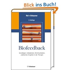 Biofeedback: Grundlagen, Indikationen, Kommunikation, praktisches Vorgehen in der Therapie