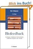 Biofeedback: Grundlagen, Indikationen, Kommunikation, praktisches Vorgehen in der Therapie