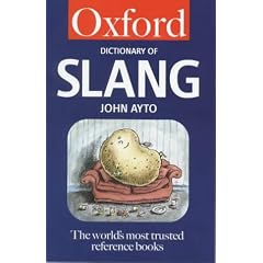 The Oxford Dictionary of Slang (Oxford Paperback Reference)