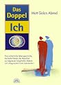 Das Doppel-Ich: Eine authentische Lebensgeschichte die beide Ebenen des Menschen aus begrenzter k&ouml;rperlicher Materie und unbegrenztem Geist dokumentiert