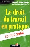 Le Droit du travail en pratique, édition 2002