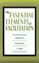 The Essential Elements of Facilitation