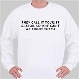 They call it tourist season, so why can't we shoot them? Sweatshirt XX-Large White
