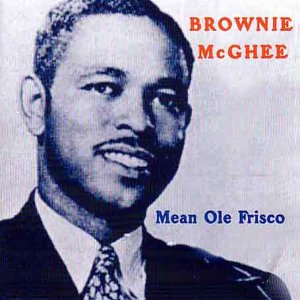 Brownie Mcghee - Mean Ole Frisco - Zortam Music
