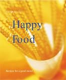 Happy Food: Get Happy with Scrumptious, Mood-Enhancing Recipes (Power Food)
