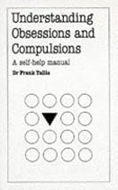 Understanding Obsessions and Compulsions (Overcoming common problems)