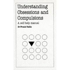 Understanding Obsessions and Compulsions (Overcoming common problems)