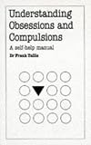 Understanding Obsessions and Compulsions (Overcoming common problems)