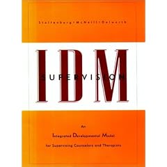 Idm Supervision:: Integrated Developmental Model for Supervising Counselers and Therapists