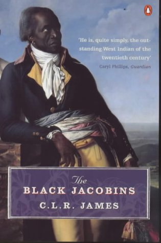The Black Jacobins: Toussaint L'Ouverture and the San Domingo Revolution (Penguin History)