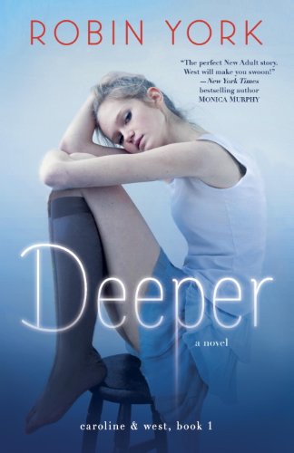Deeper: A Novel (Caroline & West) by Robin York Deeper: A Novel (Caroline & West) by Robin York