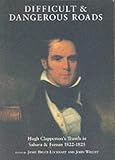 Difficult and Dangerous Roads: Hugh Clapperton's Travels in Sahara and Fezzan 1822-1825
