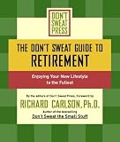 The Don't Sweat Guide to Retirement: Enjoying Your New Lifestyle to the Fullest (Don't Sweat Guides)