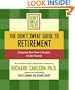 The Don't Sweat Guide to Retirement: Enjoying Your New Lifestyle to the Fullest (Don't Sweat Guides)