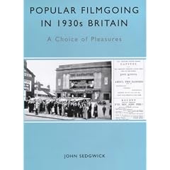 Popular Filmgoing In 1930s Britain: A Choice of Pleasures (UEP - Exeter Studies in Film History)