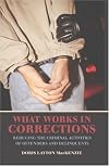 What Works in Corrections: Reducing the Criminal Activities of Offenders and Deliquents (Cambridge Studies in Criminology)