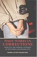 What Works in Corrections: Reducing the Criminal Activities of Offenders and Deliquents (Cambridge Studies in Criminology)