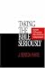 Books : Taking the Bible Seriously: Honest Differences About Biblical Interpretation